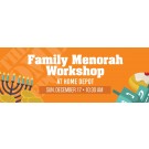 Family Menorah Workshop at Home Depot Web Banner